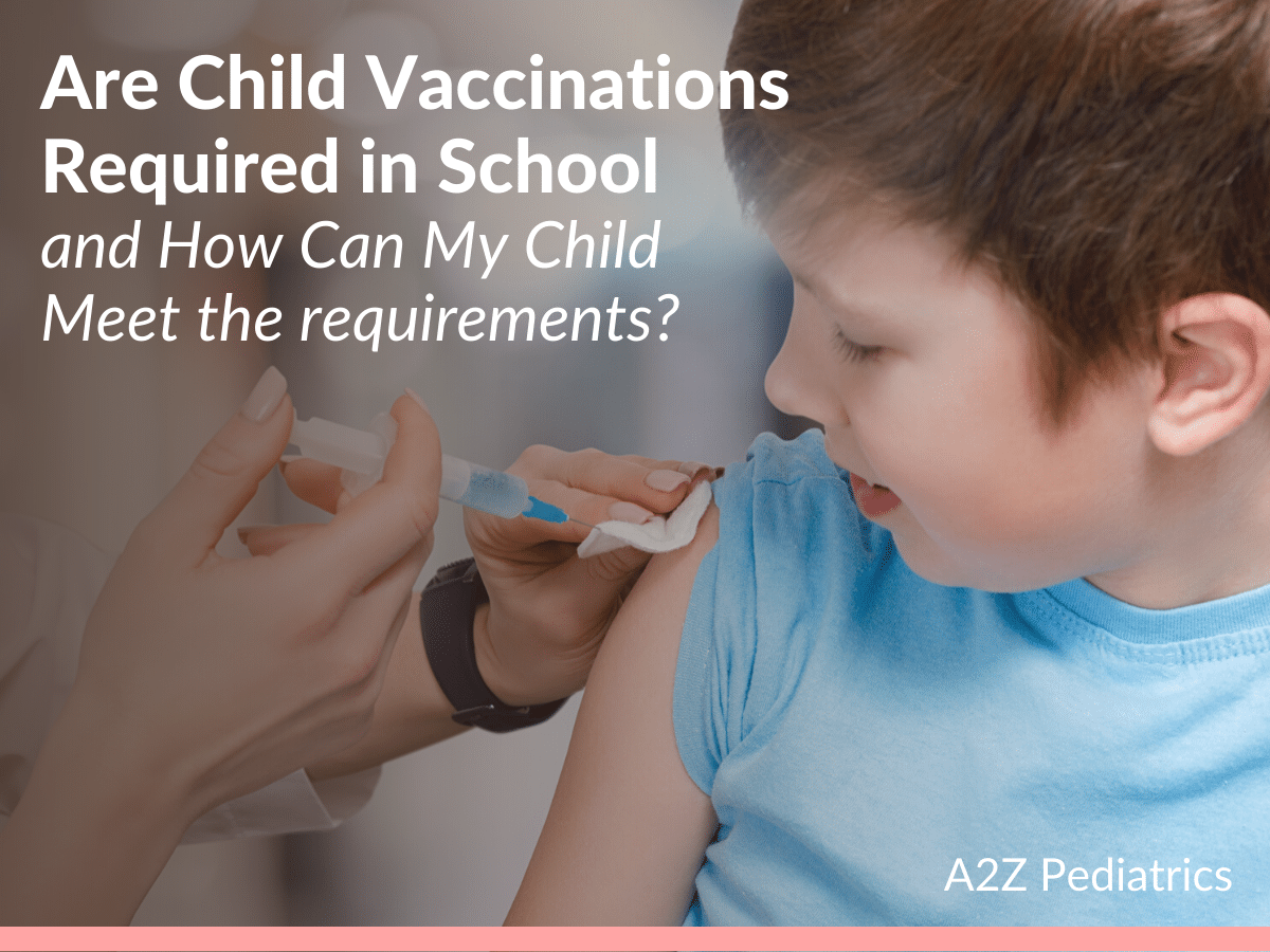 Are Child Vaccinations Required in School and How Can My Child Meet the requirements?